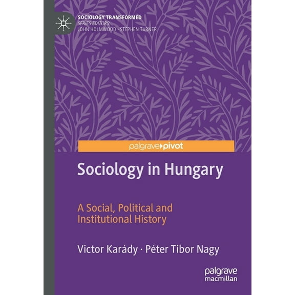 Sociology Transformed Sociology in Hungary: A Social, Political and Institutional History, (Paperback)
