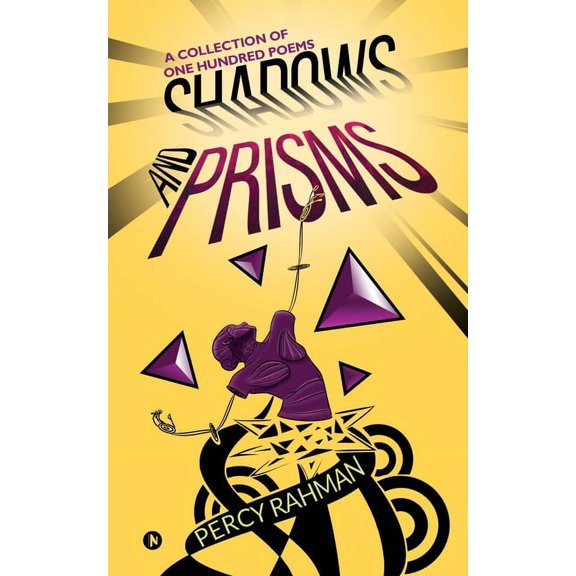 Shadows and Prisms: A Collection of One Hundred Poems, (Paperback)