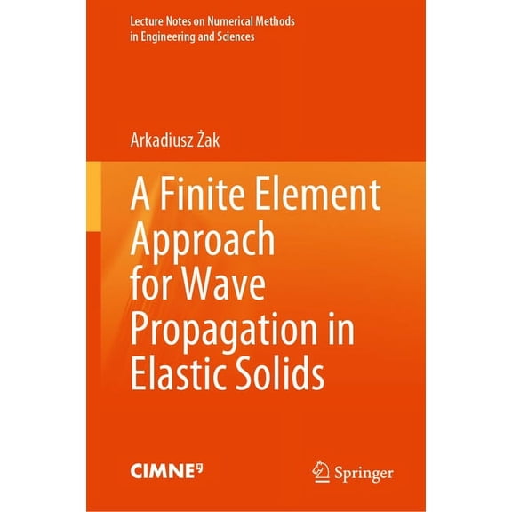 Lecture Notes on Numerical Methods in En A Finite Element Approach for Wave Propagation in Elastic Solids, (Hardcover)