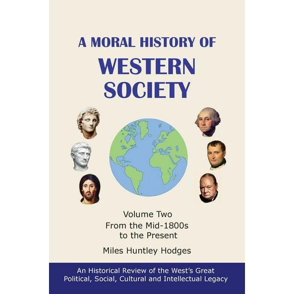 A Moral History of Western Society - Volume Two: From the Mid-1800s to the Present, (Paperback)
