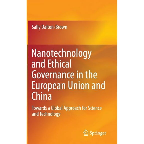 Nanotechnology and Ethical Governance in the European Union and China: Towards a Global Approach for Science and Technol, (Hardcover)