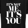 thumbnail image 3 of Instant Message - Its Not Me Its You - Women's Short Sleeve Graphic T-Shirt, 3 of 6