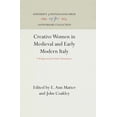 thumbnail image 1 of Pre-Owned Creative Women in Medieval and Early Modern Italy (Hardcover) 0812232364 9780812232363, 1 of 1