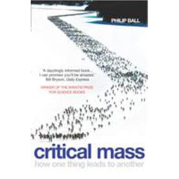 Pre-Owned Critical Mass: How One Thing Leads to Another. Philip Ball (Paperback) 0099457865 9780099457862