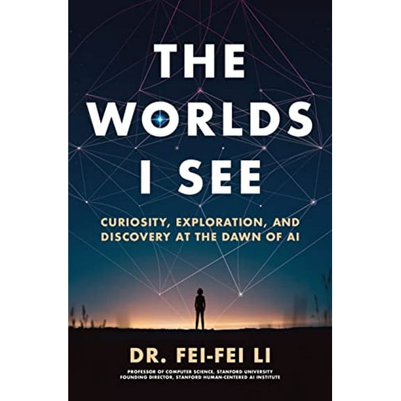 Pre-Owned The Worlds I See: Curiosity, Exploration, and Discovery at the Dawn of AI (Paperback)