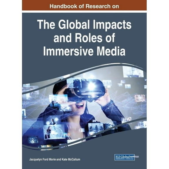 Handbook of Research on the Global Impacts and Roles of Immersive Media, (Hardcover)