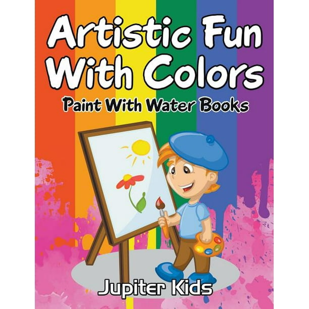 Artistic Fun With Colors Paint With Water Books (Paperback) Walmart