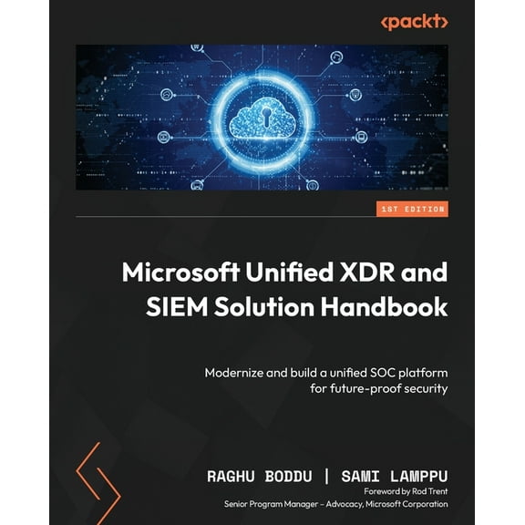 Microsoft Unified XDR and SIEM Solution Handbook: Modernize and build a unified SOC platform for future-proof security, (Paperback)