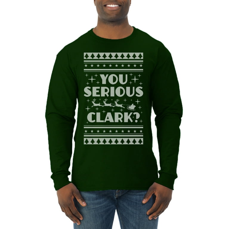 You Serious Clark Christmas Vacation Movie Ugly Christmas Sweater Mens Long  Sleeve Shirt, Forest Green, Medium - Walmart.com