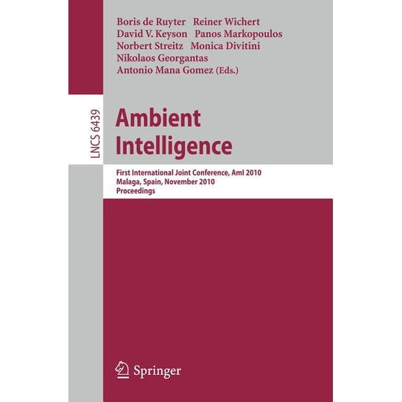 Ambient Intelligence: First International Joint Conference, Ami 2010, MÃ¡laga, Spain, November 10-12, 2010, Proceedings, (Paperback)