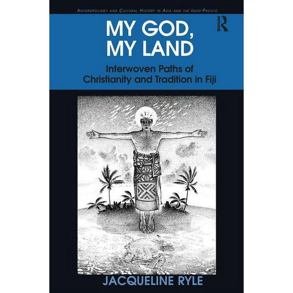 Anthropology and Cultural History in Asi My God, My Land: Interwoven Paths of Christianity and Tradition in Fiji, (Paperback)