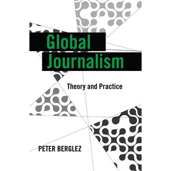 Global Crises and the Media: Global Journalism: Theory and Practice (Paperback)