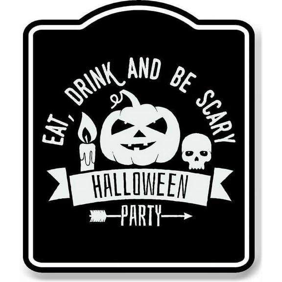 Eat Drink Be Scary Halloween Party Pumpkin BLACK Aluminum Composite Sign 20''x24