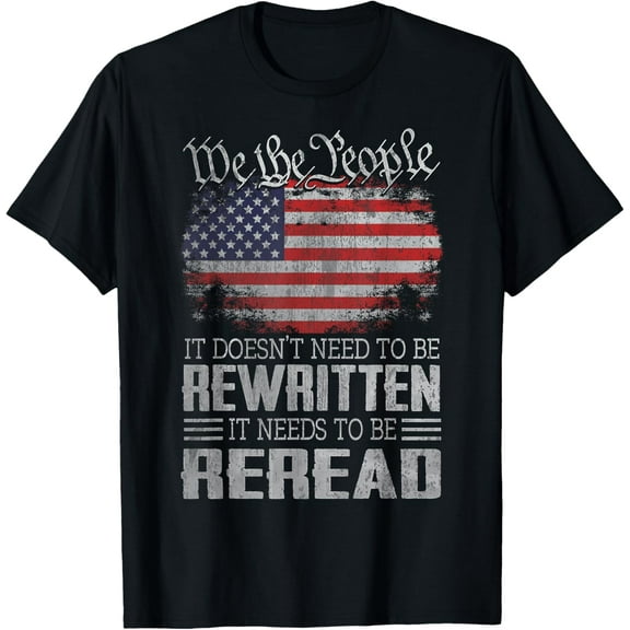 US Flag Constitution of the USA Needs To Be Reread T-ShirtMen's and women's pure cotton short-sleeved shirts