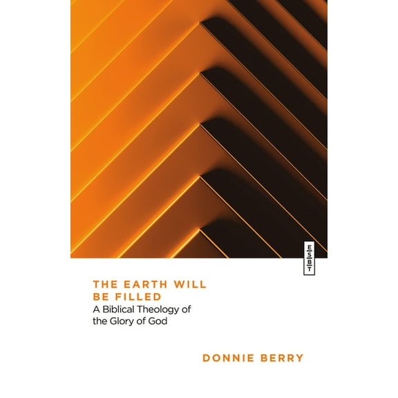 Essential Studies in Biblical Theology The Earth Will Be Filled: A Biblical Theology of the Glory of God, (Paperback)