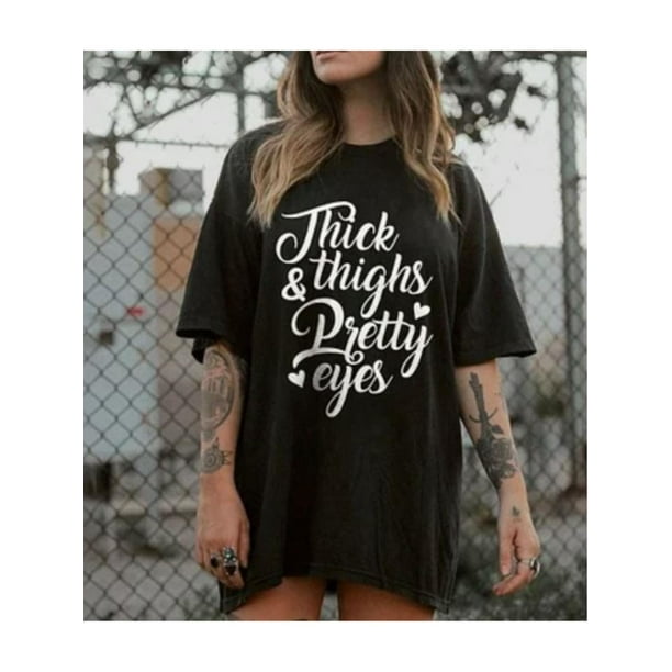 THICK THIGHS & PRETTY EYES PRINT WOMEN'S T-SHIRT, Ladies Summer Outfit, Gift For Women, Mothers Gift, Gift For Girl Friend, Full Size, Full Color