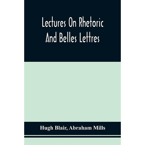 Lectures On Rhetoric And Belles Lettres, (Paperback)