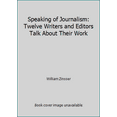 thumbnail image 1 of Pre-Owned Speaking of Journalism: Twelve Writers and Editors Talk About Their Work (Hardcover) 0062701150 9780062701152, 1 of 1