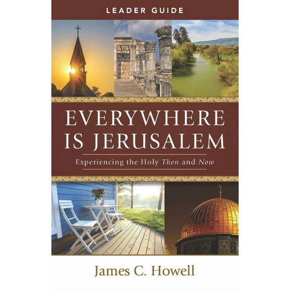 Everywhere Is Jerusalem Leader Guide: Experiencing the Holy Then and Now, (Paperback)