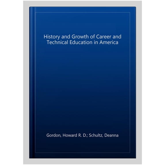 Pre-Owned The History and Growth of Career and Technical Education in America, Fifth Edition, 9781478638704, 1478638702, Paperback, 5 edition