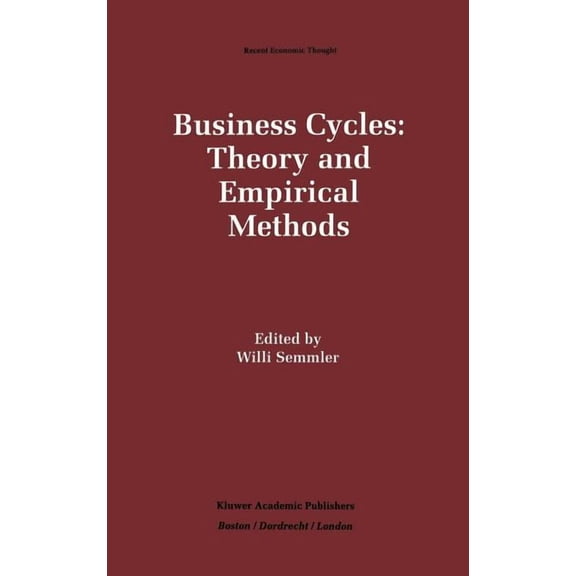 Recent Economic Thought Business Cycles: Theory and Empirical Methods, Book 41, (Hardcover)