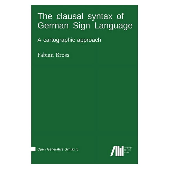 The clausal syntax of German Sign Language (Hardcover)
