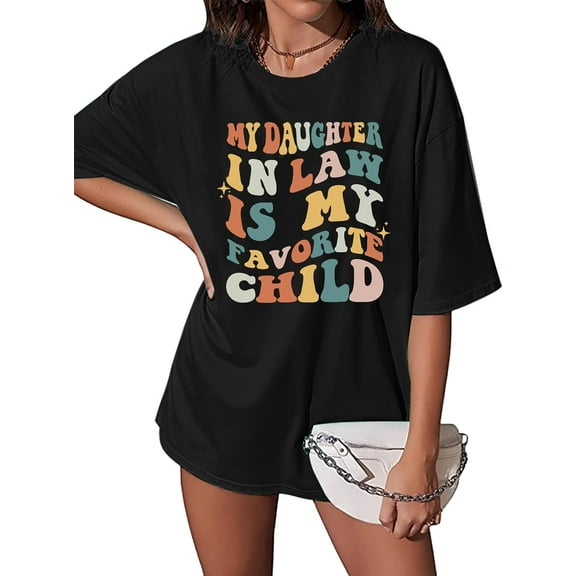 My Daughter in Law is My Favorite Child Shirt for Women Funny Mama T-Shirt Mom's Day Gift Short Sleeve Tee Top