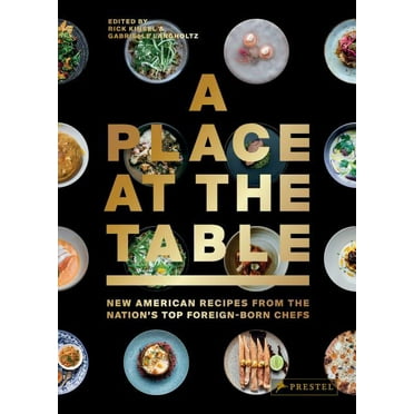 A Place at the Table : New American Recipes from the Nation's Top Foreign-Born Chefs (Hardcover)