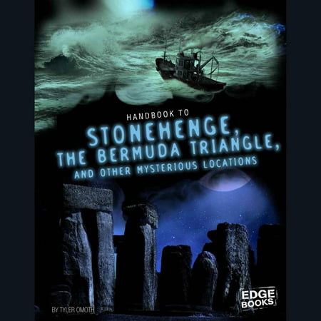 Handbook to Stonehenge, the Bermuda Triangle, and Other Mysterious Locations -