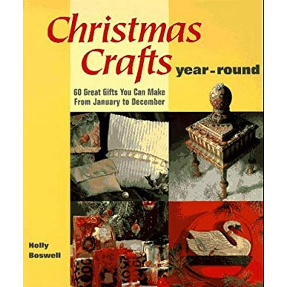 Pre-Owned Christmas Crafts Year-Round : 60 Great Gifts You Can Make from January to December (Paperback) 9781579900014