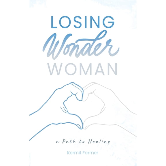 Losing Wonder Woman: A Path to Healing, (Paperback)