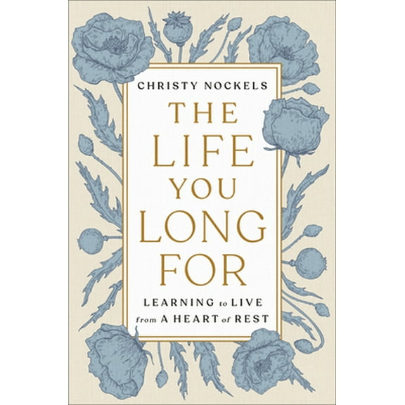 Pre-Owned The Life You Long for: Learning to Live from a Heart of Rest (Hardcover) 0593192540 9780593192542
