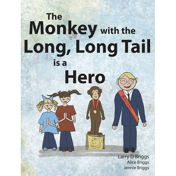 Monkey Tales The Monkey with the Long, Long Tail is a Hero, Book 3, (Hardcover)