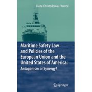 Maritime Safety Law and Policies of the European Union and the United States of America: Antagonism or Synergy?, (Hardcover)