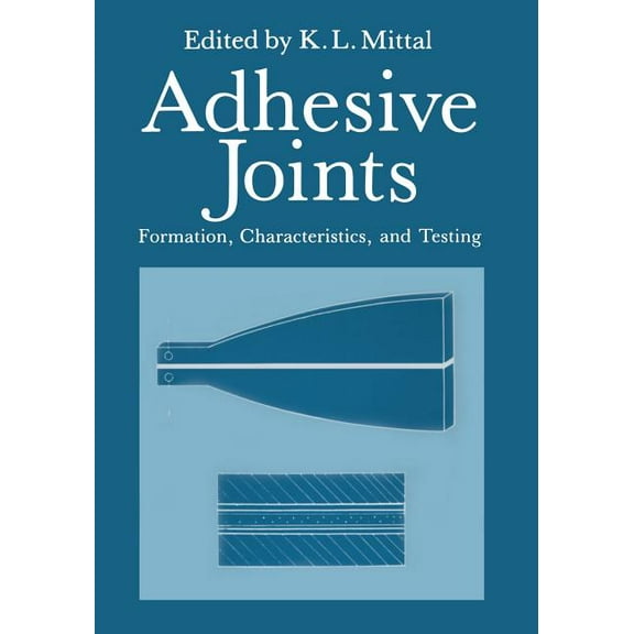 Adhesive Joints: Formation, Characteristics, and Testing, (Paperback)