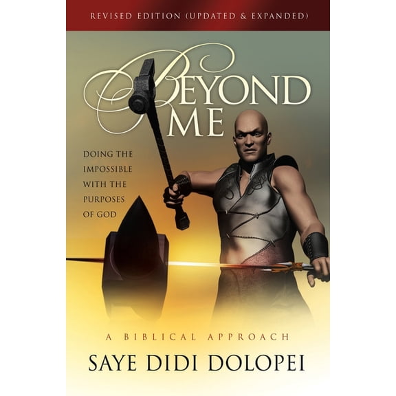 Beyond Me: Doing the Impossible with the Purposes of God, (Paperback)