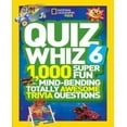 thumbnail image 1 of Quiz Whiz 6: 1,000 Super Fun Mind-Bending Totally Awesome Trivia Questions, 1 of 1
