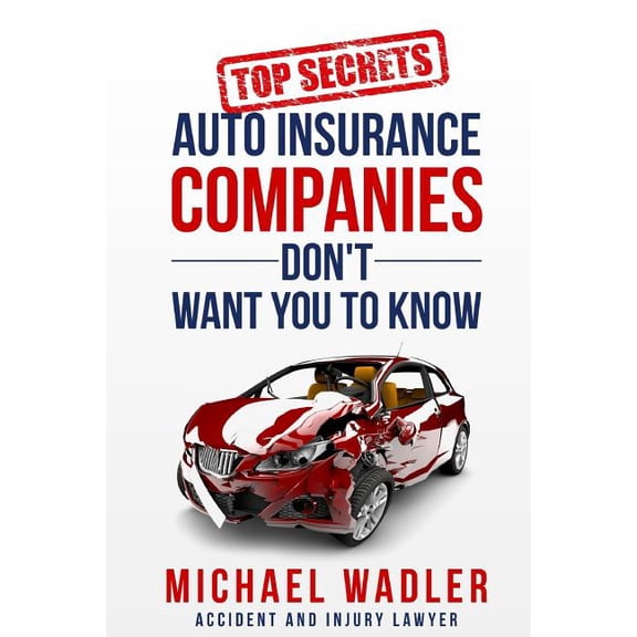 Top Secrets Auto Insurance Companies Don't Want You to Know