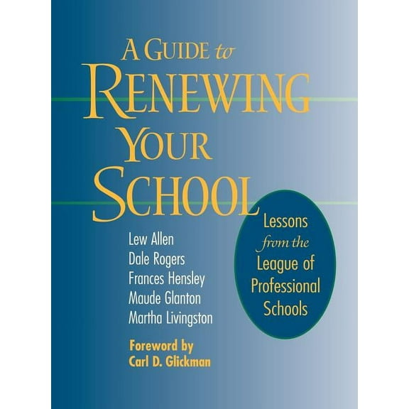 Jossey-Bass Education A Guide to Renewing Your School: Lessons from the League of Professional Schools, (Paperback)