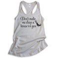 thumbnail image 1 of Don't Make Me Drop A House On You Tank Top, Ladies Racerback Tank Top, Cute Halloween Funny Witch Tank, Silver Gray, Large, 1 of 3
