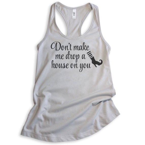 Don't Make Me Drop A House On You Tank Top, Ladies Racerback Tank Top, Cute Halloween Funny Witch Tank, Silver Gray, Large