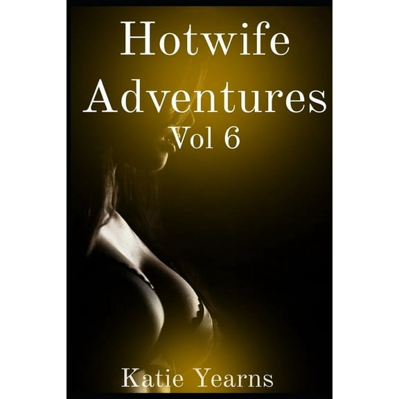 Hotwife Adventures: Vol 6 (Paperback)