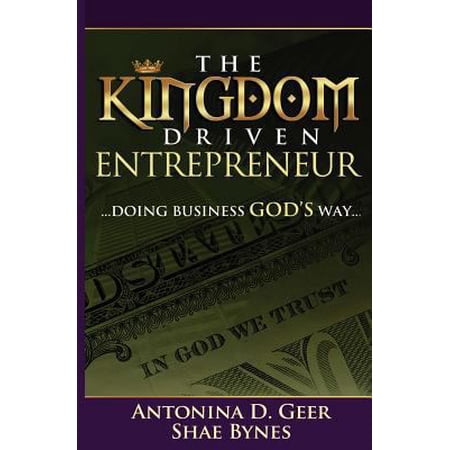 Pre-Owned The Kingdom Driven Entrepreneur: Doing Business God s Way (Paperback) 0615736122 9780615736129