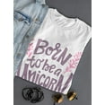 thumbnail image 3 of Born To Be A Unicorn Design Shaped T-Shirt Women -Image by Shutterstock, Female Small, 3 of 4