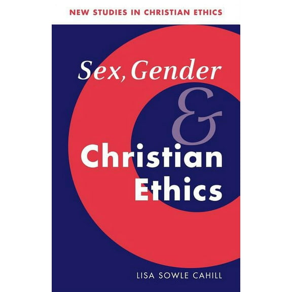 New Studies in Christian Ethics Sex, Gender, and Christian Ethics, Book 9, (Paperback)