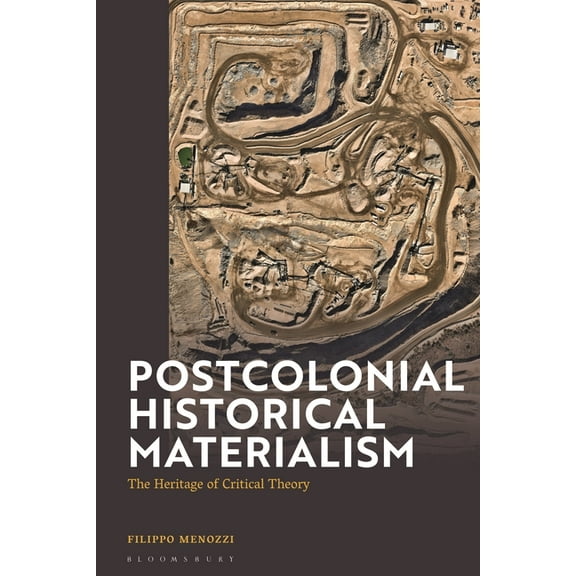 Postcolonial Historical Materialism: The Heritage of Critical Theory, (Hardcover)