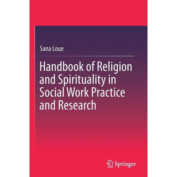 Handbook of Religion and Spirituality in Social Work Practice and Research, (Paperback)