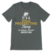 Funny Gold Prospecting T-Shirt - You Wouldn't Understand!