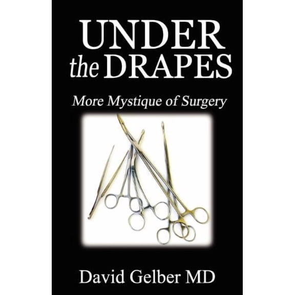 Under the Drapes: More Mystique of Surgery (Paperback)