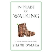 Angle View: In Praise of Walking : A New Scientific Exploration, Used [Hardcover]